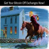 What time is it?               12       11     ^      1           10        |          2     It's time to get 9           ⊙&mdash;&mdash;&mdash;>  your Bitcoin  off of    8                   4      the exchange o'clock        7          5         