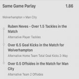 Wolves vs Man City  Betbuilder @ 1.86   Ruben had 21 tackles L5 combined, 2 against City in reverse fixture. Similarly positioned mids tends to pick decent tackles. All bar 1 City&rsquo;s opponent has covered 7+ GK this season and City avg 3+ offside
