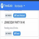Trending 18 worldwide. Keep tweeting y&rsquo;all  JENNIE BDAY PARTY IN HK