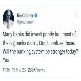 For heaven's sake shut up Jim. You said people should buy SVB and Signature Bank, and both collapsed. You recommended First Republic Bank, and it's on the verge of collapse.  Shut up before you make Chase, Citi and Bank of America collapse as well...