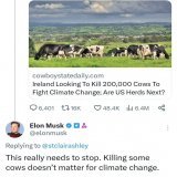.@elonmusk has done more for clean energy than anyone else, and he also thinks it's insanity to kill cows to &ldquo;fight climate change&rdquo; _