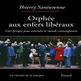 &laquo;&nbsp; L&rsquo;&eacute;norme travail de r&eacute;flexion et de recherche ouvre des perspectives inattendues&nbsp;&raquo;   &laquo;&nbsp;Orph&eacute;e aux enfers lib&eacute;raux&nbsp;&raquo; de Thierry Santurenne dans @Forumopera   @EditionsFay
