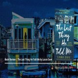 Laura Dave's #TheLastThingHeToldMe has a nice flow to it. It's quite interesting.  #LauraDave #Bookreview #MysteryThriller #Fiction #Crime #Suspence
