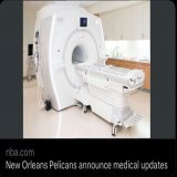 New Orleans Pelicans announce Medical Update: Team MRI machine suffers setback, will be reevaluated in two weeks.