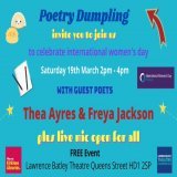 Poetry Dumpling is here again  19/03/22 for a special @womensday  celebration @theLBT  feat. guest poets Thea Ayres  graduate of writing squad, published poet &amp; Freya Jackson Winner of New North Poets Award plus Live Mic open to all. FREE EVENT #