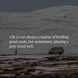 Life is not always a matter of holding good cards, but sometimes, playing a poor hand well. - Jack London   #motivation #inspiration #FanDuelisFAMILY #MandaPixCasasBahia #PORGHA #SoundCheckxBeOnCloud #URUKOR