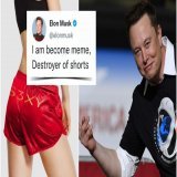 "I am become meme, Destroyer of #shorts    - @elonmusk