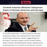 "There is no such thing as Europe. There is America. Europe is a trend in the Americas column" Soylu implies that Europe's actions and policies are primarily driven by American interests rather than its own. -> Turkey moves away from the west &hel