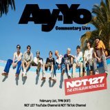 NCT 127 &lsquo;Ay-Yo&rsquo; Commentary Live &nbsp;  2023.02.01 7PM (KST)  NCT 127 YouTube Channel, NCT TikTok Channel  코너 참여 \u27ab  &nbsp; #NCT127 #Ay_Yo #NCT127_Ay_Yo