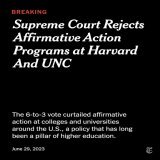 Breaking News: The Supreme Court rejected affirmative action at Harvard and UNC. The major ruling curtails race-conscious college admissions in the U.S., all but ensuring that elite institutions become whiter and more Asian and less Black and Latino.