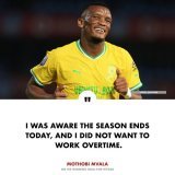 After his winning goal for Wydad, Mothobi Mvala says he wasn&rsquo;t going to commit extra hours after hearing almost all PSL teams end their season today