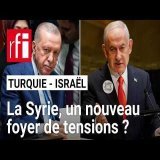 Israël–Turquie : pourquoi la Syrie devient-elle un nouveau foyer de tensions ? • RFI