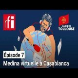 Jack dans les rues du globe [E7] - Medina virtuelle à Casablanca • RFI