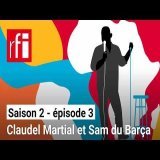 La relève du rire [S2E3] - Claudel Martial et Sam du Barça • RFI