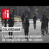 En Cisjordanie occupée, des ONG dénoncent le rôle ambigu de l'armée israélienne • RFI