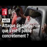 Haïti : comment expliquer cette nouvelle nuit de violences à Kenscoff ? • RFI
