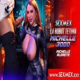 SexMex - Michelle Aldrete - Busty Robot Michelle