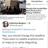 After getting rightly called out by local reporters like @KathsBurgess the @nytimes changes a headline saying MEMPHIS is having a &ldquo;volatile eruption&rdquo; &mdash;protests are peaceful.  And this is far from the first &ldquo;bitter division ove