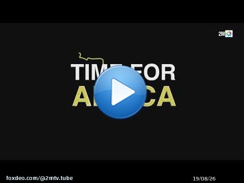 « Time for Africa » un documentaire qui explore l’Afrique, \ud83d\udcfa À suivre bientôt sur 2M.