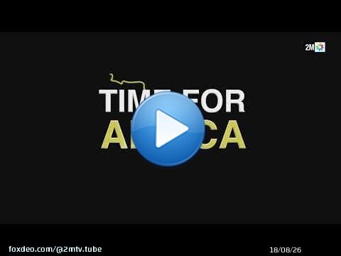 « Time for Africa » un documentaire qui explore l’Afrique, \ud83d\udcfa À suivre bientôt sur 2M.