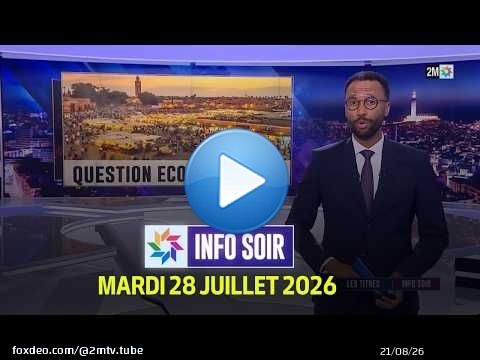 Info Soir : Mardi 28 Juillet 2026