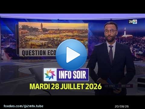 Info Soir : Mardi 28 Juillet 2026