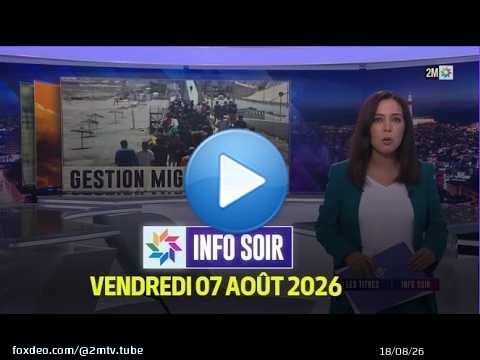 Info Soir : Vendredi 07 Août 2026