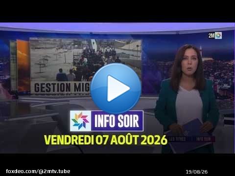 Info Soir : Vendredi 07 Août 2026