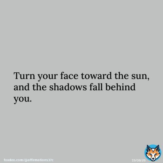 Turn your face toward the sun, and the shadows fall behind you. - Maori proverb   #affirmations #selflove #HappyShoDay #리노야_생일선물은_평생보자 #與那城奨を沖縄から世界へ #るぅとくん誕生祭2022 #HappyLeeKnowDay #RishiSunak #エルピス #Fifainu
