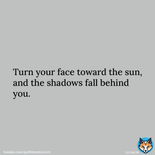 Turn your face toward the sun, and the shadows fall behind you. - Maori proverb   #affirmations #selflove #HappyShoDay #리노야_생일선물은_평생보자 #與那城奨を沖縄から世界へ #るぅとくん誕生祭2022 #HappyLeeKnowDay #RishiSunak #エルピス #Fifainu