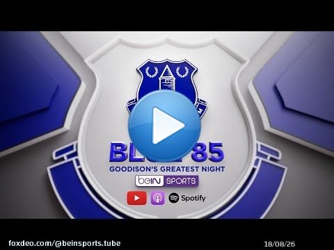 Blue 85: Episode 4 - Goodison&rsquo;s Greatest Night