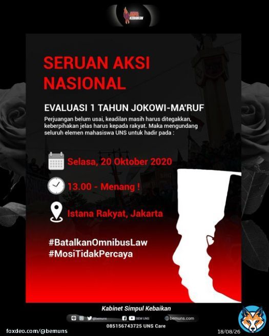 SERUAN AKSI NASIONAL  Kami mengajak mahasiswa/mahasiswi UNS untuk turut serta berpartisipasi dalam Aksi Nasional pada :  21 Oktober 2020  13.00 -Menang!  Istana Rakyat Jakarta  #BatalkanOmnibusLaw #MosiTidakPercaya #JegalSampaiBatal
