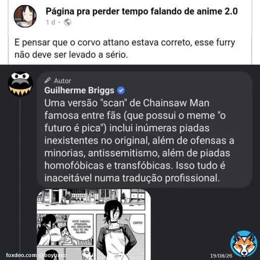 Depois de meses a literal primeira coisa q vejo no Facebook &eacute; otaku reclamando do Guilherme Briggs, e &oacute;bvio, qualquer tipo de coment&aacute;rio consciente sobre uma problematica n&atilde;o deve ser levado a s&eacute;rio, seguindo essa mentalidade simplista de 'lacra&ccedil;&atilde;o'.