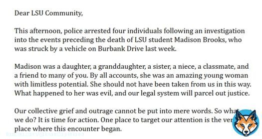 Following the tragic death of Madison Brooks, President Tate of LSU sent out a strongly worded message to LSU students in the form of an email.  'police arrested four individuals following an investigation into the events preceding the death of LSU sstudent Madison Brooks'