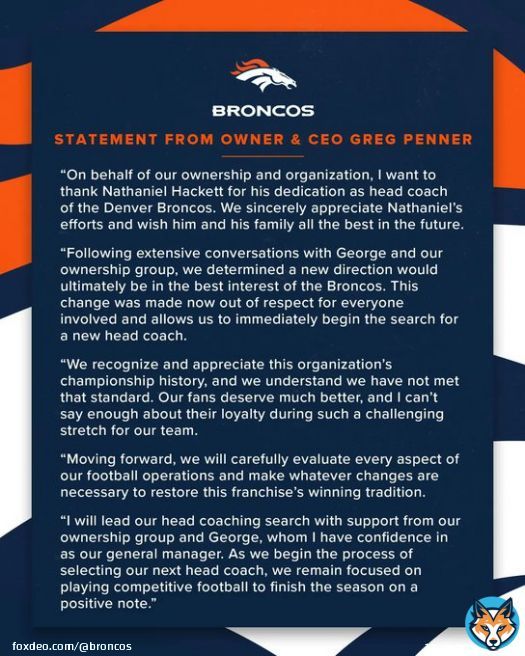 We have parted ways with Head Coach Nathaniel Hackett.  A statement from Broncos Owner & CEO Greg Penner: