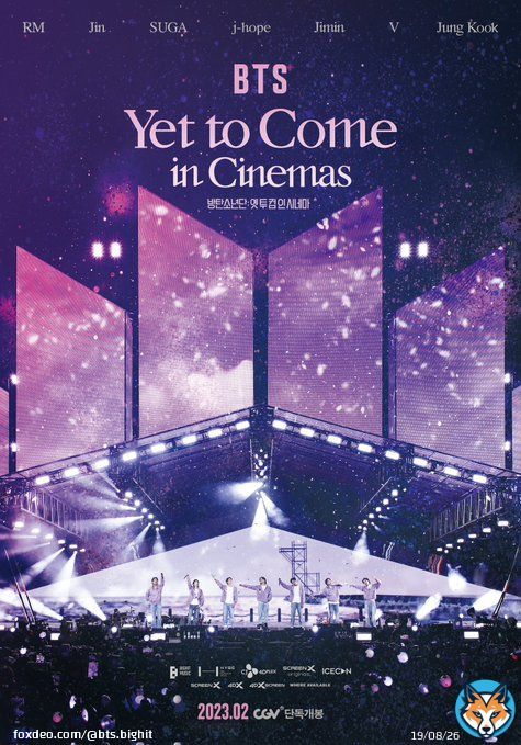<BTS: Yet To Come in Cinemas> 전 세계가 함께 즐긴 BTS <Yet To Come> in BUSAN 콘서트를 극장 대형 스크린으로! 2월 1일, 전 세계 극장 개봉!  <한국 개봉 안내> <br>2023. <br>02. <br>01. CGV 단독 개봉 <br>2023. <br>01. <br>11. 예매 오픈    #YetToComeInCinemas #옛투컴인시네마