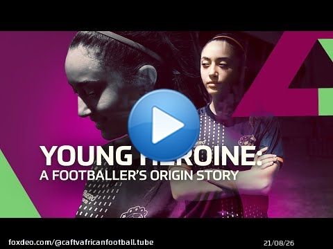 YOUNG HEROINE: A FOOTBALLER'S ORIGIN STORY | SHE IS AFRICA | EPISODE 1