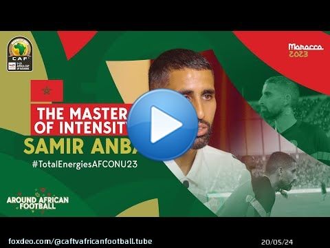 'You can't attribute the success to someone in particular'| Samir Anba \ud83c\uddf2\ud83c\udde6 | Around African Football