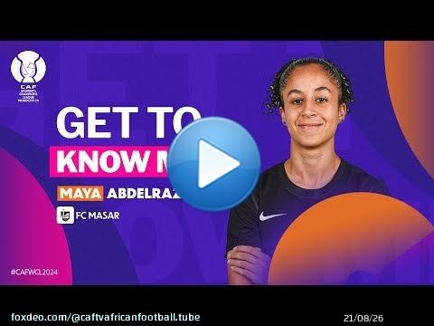 Get to Know Me - Maya Abdelrazek - #CAFWCL2024