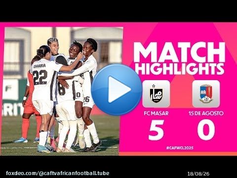 FC Masar 5-0 15 de Agosto | #CAFWCL2025 | Group Stages | MD2