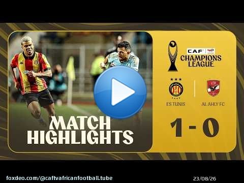 RÉSUMÉ | ES Tunis \ud83c\udd9a Al Ahly FC | Match : Espérance de Tunis - Al Ahly, quart de finale aller de l...