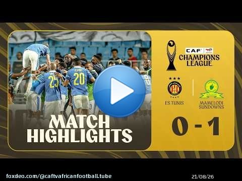 POINTS FORTS | ES Tunis \ud83c\udd9a Mamelodi Sundowns | Résumé du match : Espérance contre Mamelodi Sundown...