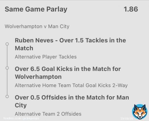Wolves vs Man City  Betbuilder @ 1.86   Ruben had 21 tackles L5 combined, 2 against City in reverse fixture. Similarly positioned mids tends to pick decent tackles. All bar 1 City&rsquo;s opponent has covered 7+ GK this season and City avg 3+ offsidees away.   No Longshot. BOL