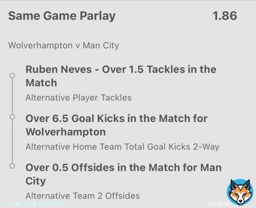 Wolves vs Man City  Betbuilder @ 1.86   Ruben had 21 tackles L5 combined, 2 against City in reverse fixture. Similarly positioned mids tends to pick decent tackles. All bar 1 City&rsquo;s opponent has covered 7+ GK this season and City avg 3+ offsidees away.   No Longshot. BOL