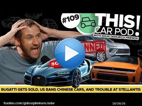 Porsche Sells Bugatti, US Bans Chinese Cars, Trouble At Stellantis And More! THIS CAR POD EP109!
