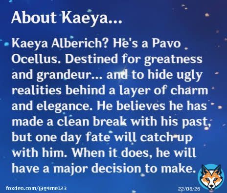 All of you conspirator theorist saying Kaeya is just 'a random dude' from khaenriah I hope both sides of your pillow is warm   I trust Mona and I will cling into her saying about him-  he was destined to for greatbess and grandeur... He WILL play a bbig role in the future