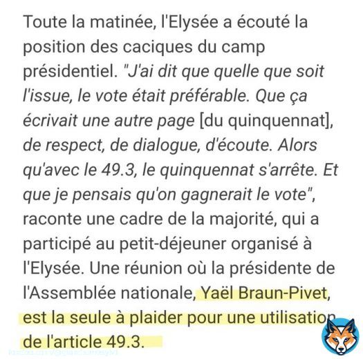 Les d&eacute;put&eacute;.e.s seront sans doute ravi.e.s d'apprendre que, lors du petit-d&eacute;jeuner organis&eacute; ce matin &agrave; l'Elys&eacute;e, la pr&eacute;sidente de l'Assembl&eacute;e nationale, Ya&euml;l Braun-Pivet,&eacute;tait la seuleule &agrave; plaider pour une utilisation de l'article 49.3. Un grand respect du vote !