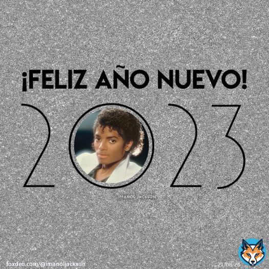 &iexcl;Feliz a&ntilde;o nuevo 2023 fans de #MichaelJackson!  -Te desea tu amigo: Imanol