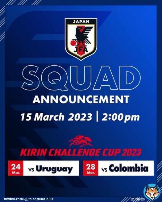 #SAMURAIBLUE    3.15(水) 14:00 　　　メンバー発表  #JFATV 他でライブ配信予定   #キリンチャレンジカップ 2023 3.24(金) 19:30 ウルグアイ 国立競技場  3.28(火)19:20 コロンビア ヨドコウ桜スタジアム    #キリチャレの日 #jfa #daihyo