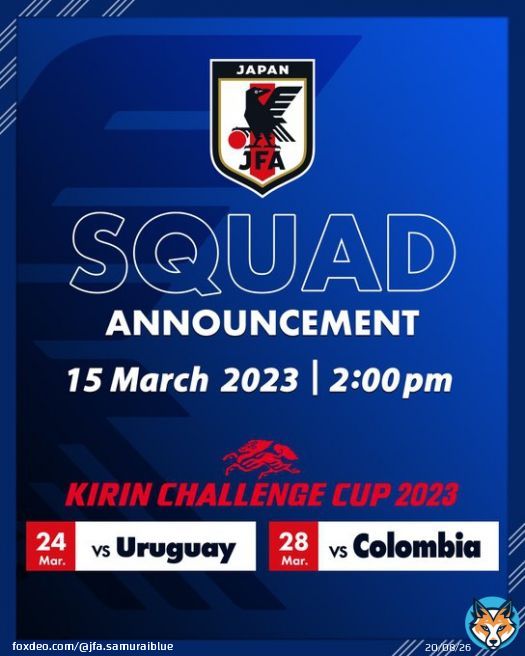 #SAMURAIBLUE    3.15(水) 14:00 　　　メンバー発表  #JFATV 他でライブ配信予定   #キリンチャレンジカップ 2023 3.24(金) 19:30 ウルグアイ 国立競技場  3.28(火)19:20 コロンビア ヨドコウ桜スタジアム    #キリチャレの日 #jfa #daihyo